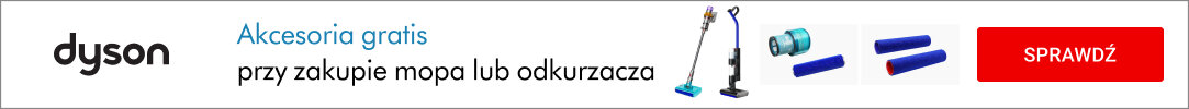 dyson PRZY ZAKUPIE ODKURZACZA LUB MOPA DRUGI PRODUKT/TY GRATIS