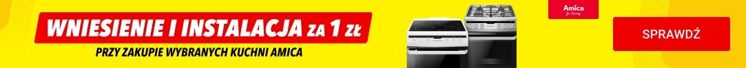 Wniesienie i montaż za 1 zł przy zakupie wybranych kuchni Amica