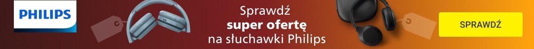 PHILIPS - Sprawdź super ofertę na słuchawki Philips!