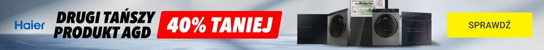 Haier - Drugi tańszy produkt AGD 40% TANIEJ!
