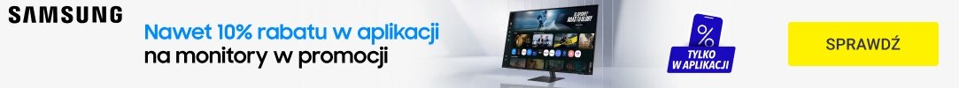 SAMSUNG - Nawet 10% rabatu w aplikacji na monitory