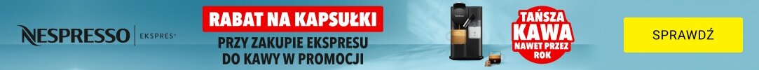Nespresso - EKSPRES+. TAŃSZA KAWA NAWET PRZEZ ROK