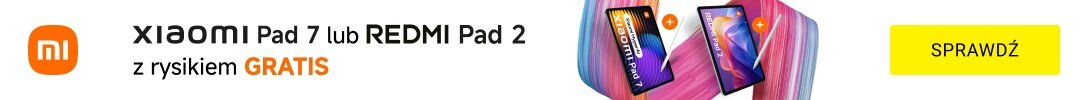 XIAOMI Pad 7 lub REDMI Pad 2 z rysikiem GRATIS