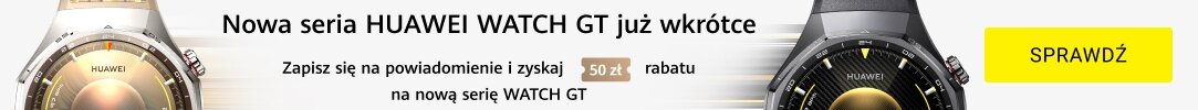 HUAWEI - Nowa seria WATCH GT już wkrótce