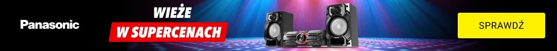 PANASONIC - Wieże w supercenach!