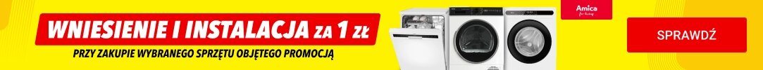 Amica - Wniesienie i instalacja za 1 zł przy zakupie wybranego sprzętu w promocji