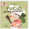 Książka Pucio zostaje kucharzem, czyli o radości z jedzenia Marta Galewska-Kustra (twarda okładka)