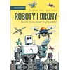 Naukomiks Roboty i drony Dawno temu, teraz i w przyszłości
