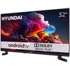 Na zdjęciu widoczny jest telewizor z kolorowym wyświetlaczem, na którym widnieje logo "HYUNDAI" oraz oznaczenie "32''". Na ekranie znajdują się napisy "android tv" i "DOLBY DIGITAL PLUS".