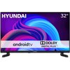 Telewizor marki HYUNDAI o przekątnej 32 cale wyświetla kolorową grafikę z napisami "android tv" oraz "DOLBY DIGITAL PLUS". Na górze ekranu widoczne są napisy "HYUNDAI" i "32''".