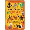 Książka Dobra nasza! Polska – przewodnik dla dzieci Małgorzata Ruszkowska (miękka okładka)