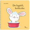 Książka Króliczek Do kąpieli, króliczku Jörg Mühle (twarda okładka)