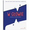 Książka W głowie Wyprawa do wnętrza mózgu I.Minhós Martins M.Manuel Pedrosa (twarda okładka)