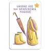 Ilustracja przedstawia żółty płaszcz przeciwdeszczowy, parasol w paski oraz parę żółtych kaloszy. Na górze widnieje napis: "UBIERZ SIĘ NA DESZCZOWĄ POGODĘ" oraz żółta gwiazdka.