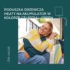 Na zdjęciu widoczny jest fragment reklamy poduszki grzewczej z tekstem: "PODUSZKA GRZEWCZA HEATY NA AKUMULATOR W KOLORZE CELESTIAL-GREEN" oraz "Jak uścisk". Obok tekstu znajduje się ilustracja poduszki z kablem.