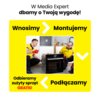 W Media Expert dbamy o Twoją wygodę! Wnosimy > Montujemy > Podłączamy < Odbieramy zużyty sprzęt GRATIS!