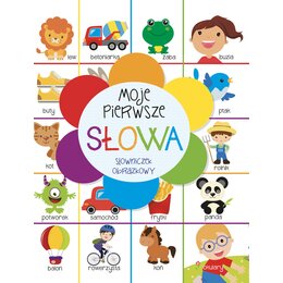 Moje pierwsze słowa Słowniczek obrazkowy