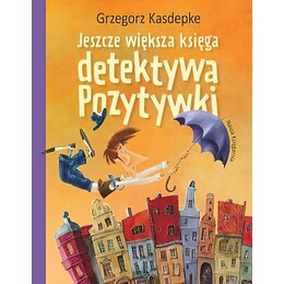 Książka Jeszcze większa księga detektywa Pozytywki Grzegorz Kasdepke (twarda okładka)