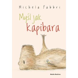 Książka Myśl jak kapibara Michela Fabbri (twarda okładka)