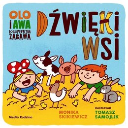 Książka Olo i Awa Logopedyczna zabawa Dźwięki wsi Monika Skikiewicz (miękka okładka)