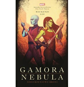 Książka dla młodzieży Marvel Gamora i Nebula Siostrzeństwo broni