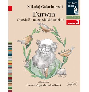 Czytam sobie Darwin Opowieść o naszej wielkiej rodzinie Poziom 3