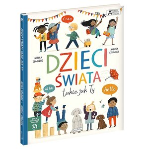 Książka Akademia mądrego dziecka Chcę wiedzieć więcej Dzieci świata takie jak Ty Nicola Edwards (twarda okładka)