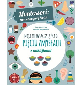 Książka z naklejkami Montessori Sam odkrywaj świat Moja pierwsza książka o pięciu zmysłach (miękka okładka)