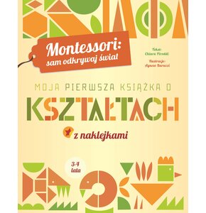 Książka z zadaniami Montessori. Sam odkrywaj świat Moja pierwsza książka o kształtach (miękka okładka)