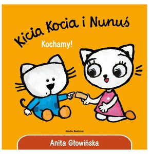 Książka Kicia Kocia i Nunuś Kochamy! Anita Głowińska (twarda okładka)