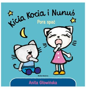 Książka Kicia Kocia i Nunuś Pora spać Anita Głowińska (twarda okładka)