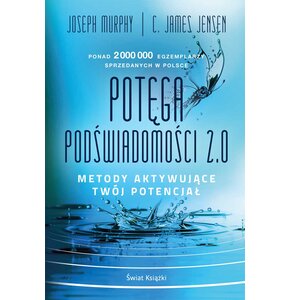 Książka Potęga podświadomości 2.0. Metody aktywizujące twój potencjał James C Jensen Joseph Murphy (twarda okładka)