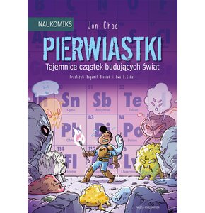 Komiks Naukomiks Pierwiastki Tajemnice cząstek budujących świat