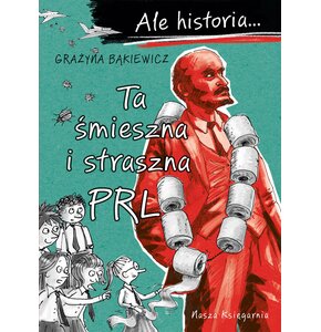 Książka Ale historia… Ta śmieszna i straszna PRL Grażyna Bąkiewicz (miękka okładka)
