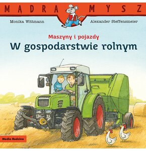 Książka Mądra Mysz Maszyny i pojazdy W gospodarstwie rolnym Monika Wittmann Alexander Steffensmeier (miękka okładka)