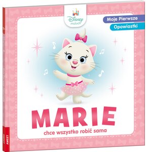 Książka Disney Maluch Moje pierwsze opowiastki Marie chce wszystko robić sama (twarda okładka)