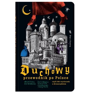 Książka Duchowy przewodnik po Polsce czyli 101 wycieczek z dreszczykiem Martyna Skibińska (miękka okładka)