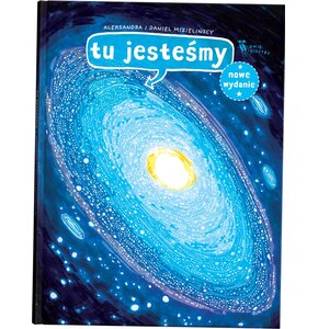 Książka Tu jesteśmy Kosmiczne wyprawy, wizje i eksperymenty Aleksandra i Daniel Mizielińscy (twarda okładka)