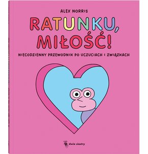 Komiks Ratunku, miłość! Niecodzienny przewodnik po uczuciach i związkach