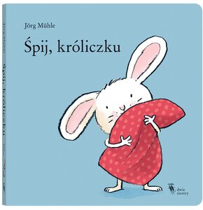 Książka Śpij, króliczku Jörg Mühle (twarda okładka)