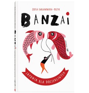 Książka Świat dla Dociekliwych Banzai Japonia dla dociekliwych Zofia Fabjanowska-Micyk (twarda okładka)