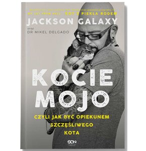 Książka Kocie mojo Czyli jak być opiekunem szczęśliwego kota dr Mikel Delgado Jackson Galaxy (miękka okładka)