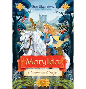 Książka Matylda i tajemnica Straży Anna Włodarkiewicz (miękka okładka)