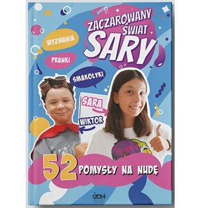 Książka Zaczarowany Świat Sary 52 pomysły na nudę Julia Żyracka Sara Żyracka (twarda okładka)