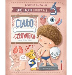 Książka Feluś i Gucio odkrywają… Ciało człowieka K. Kozłowska (twarda okładka)
