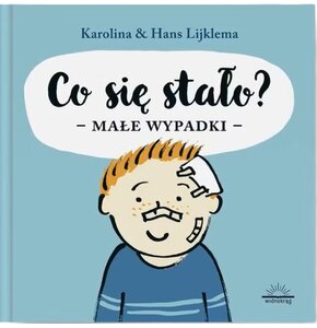 Książka Co się stało? Małe wypadki Karolina Lijklema Hans Lijklema (twarda okładka)