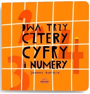 Książka Dwa, trzy, cztery Cyfry i numery Joanna Bartosik (twarda okładka)