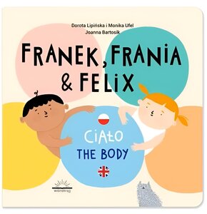 Książka Franek, Frania & Felix Ciało The Body Dorota Lipińska Monika Ufel (twarda okładka)