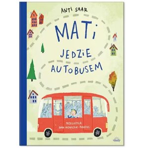 Książka Mati jedzie autobusem Anti Saar (twarda okładka)