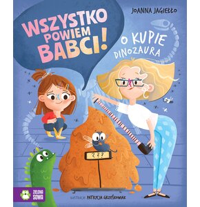 Książka Wszystko powiem babci! O kupie dinozaura Joanna Jagiełło (twarda okładka)